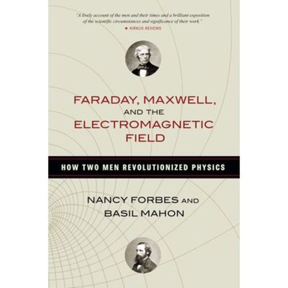 Faraday, Maxwell, and the Electromagnetic Field: How Two Men Revolutionized Phys - Picture 1 of 1